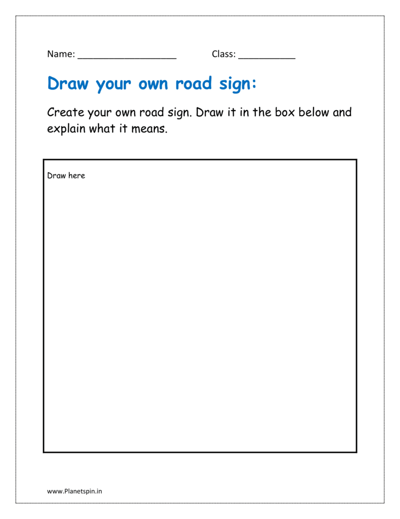 Create your own road sign. Draw it in the box below and explain what it means