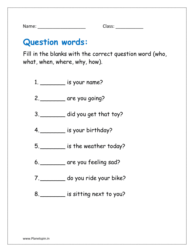 Fill in the blanks with the correct question word (who, what, when, where, why, how).