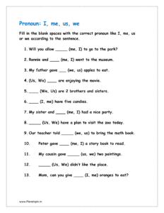 Fill in the blank spaces with the correct pronoun like I, me, us or we according to the sentence.