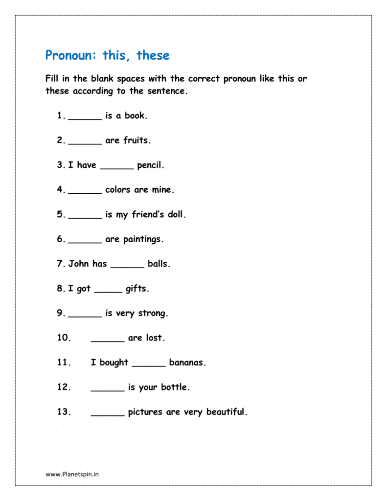 Fill in the blank spaces with the correct pronoun like this or these according to the sentence.