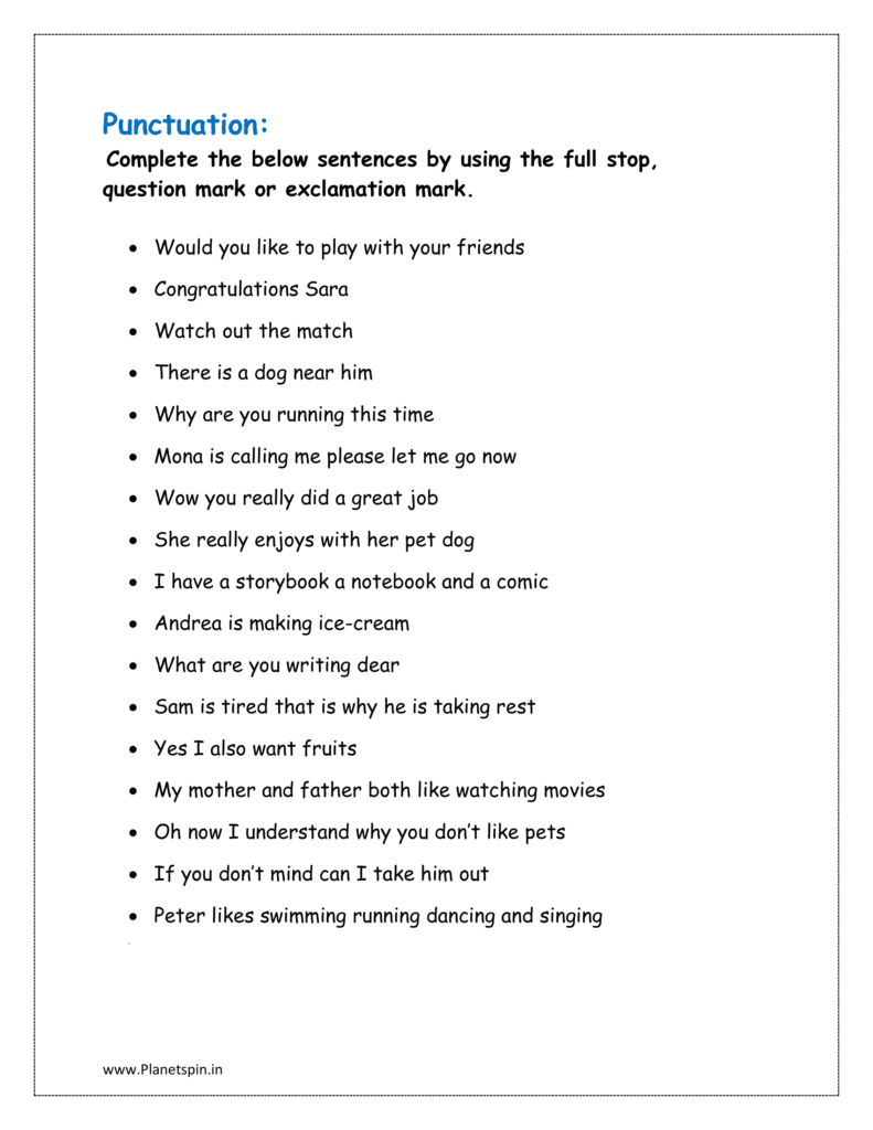 Complete the below sentences by using the full stop, question mark or exclamation mark.