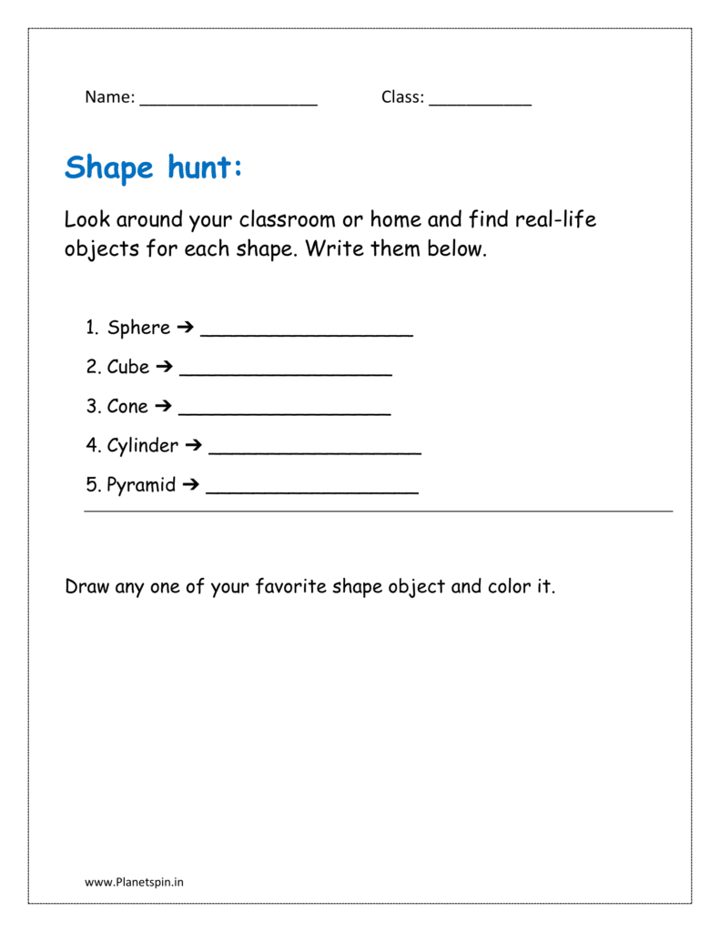 Look around your classroom or home and find real-life objects for each shape. Write them below