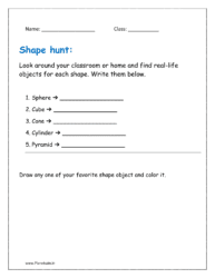 Look around your classroom or home and find real-life objects for each shape. Write them below